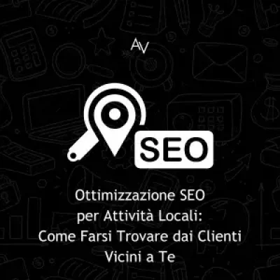 Ottimizzazione SEO per Attività Locali Come Farsi Trovare dai Clienti Vicini a Te